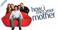 15 curiosidades sobre a série How I Met Your Mother que você não sabia - Reprodução/Amazon