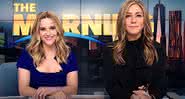 Jennifer Aniston e Reese Witherspoon são as protagonistas de "The Morning Show" - (Divulgação/Apple TV+)